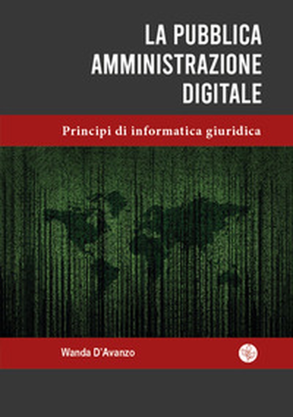 La pubblica amministrazione digitale. Principi di informatica giuridica - Librerie.coop La pubblica amministrazione digitale. Principi di informatica giuridica - Librerie.coop