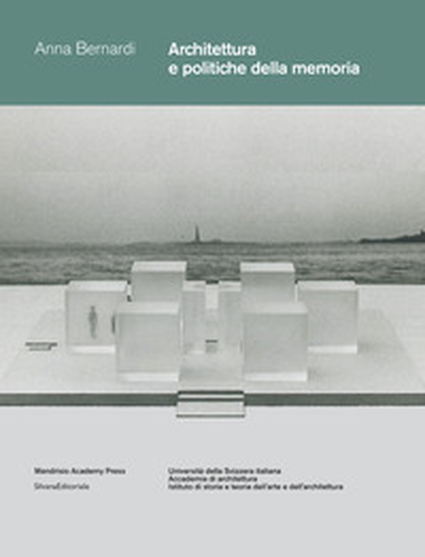 Architettura e politiche della memoria. Louis I. Kahn e Peter Zumthor: due progetti non realizzati - Librerie.coop Architettura e politiche della memoria. Louis I. Kahn e Peter Zumthor: due progetti non realizzati - Librerie.coop