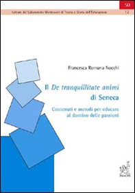 Il De tranquillitate animi di Seneca: contenuti e metodi per educare al dominio delle passioni - Librerie.coop