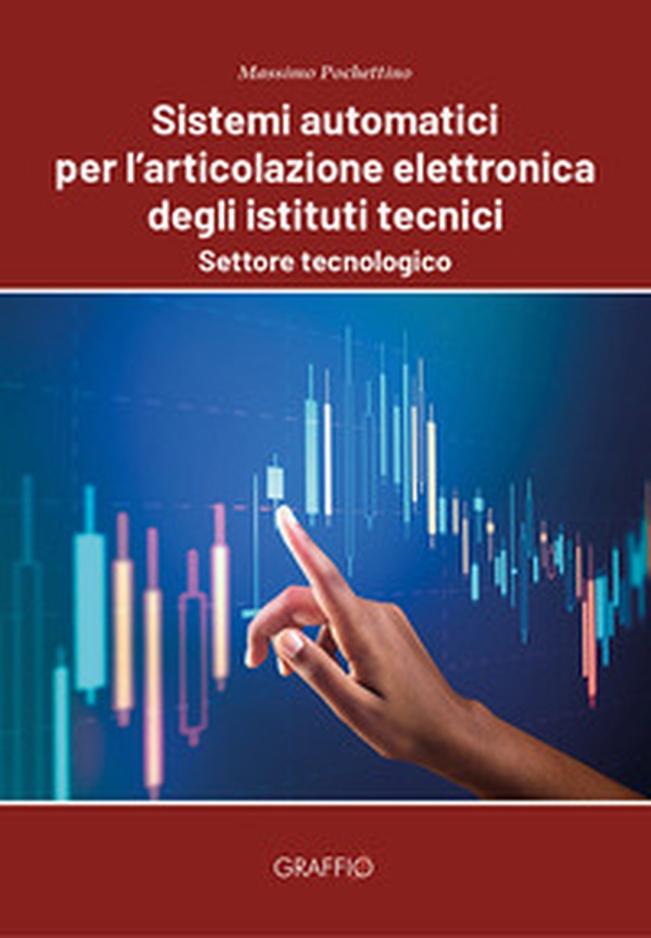 Sistemi automatici per l'articolazione elettronica degli istituti tecnici. Settore tecnologico - Librerie.coop Sistemi automatici per l'articolazione elettronica degli istituti tecnici. Settore tecnologico - Librerie.coop
