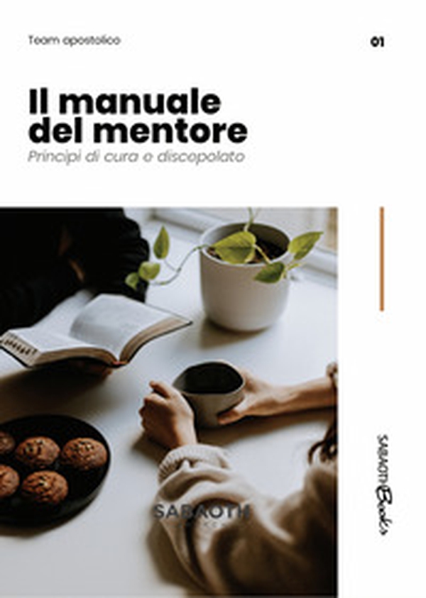 Il manuale del mentore. Principi di cura e discepolato - Librerie.coop Il manuale del mentore. Principi di cura e discepolato - Librerie.coop