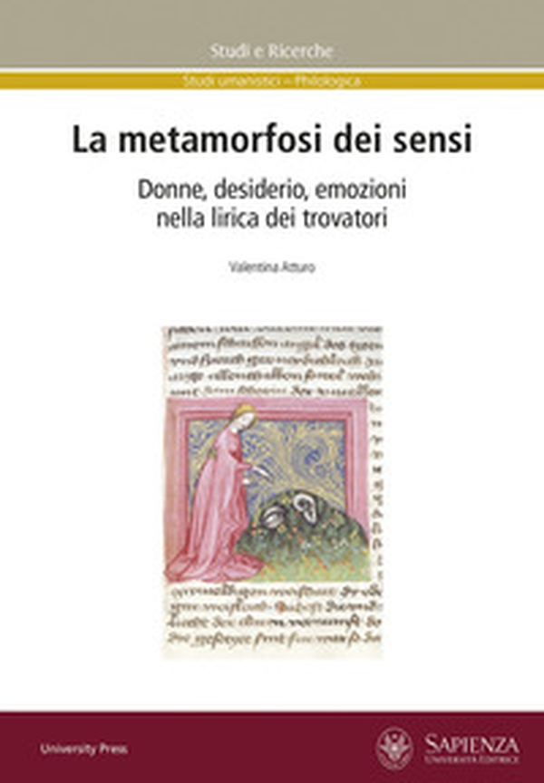 La metamorfosi dei sensi. Donne, desiderio, emozioni nella lirica dei trovatori - Librerie.coop La metamorfosi dei sensi. Donne, desiderio, emozioni nella lirica dei trovatori - Librerie.coop