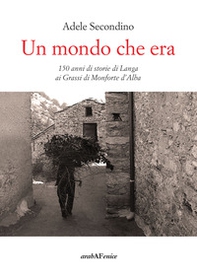 Un mondo che era. 150 anni di storie di Langa ai Grassi di Monforte d'Alba - Librerie.coop