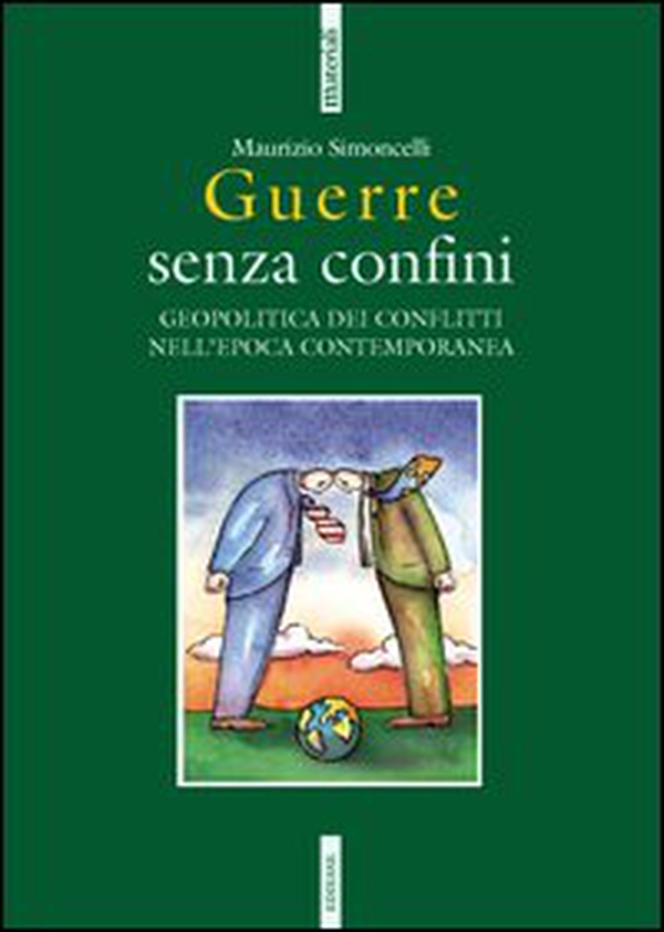 Guerre senza confini. Geopolitica dei conflitti nell'epoca contemporanea - Librerie.coop Guerre senza confini. Geopolitica dei conflitti nell'epoca contemporanea - Librerie.coop