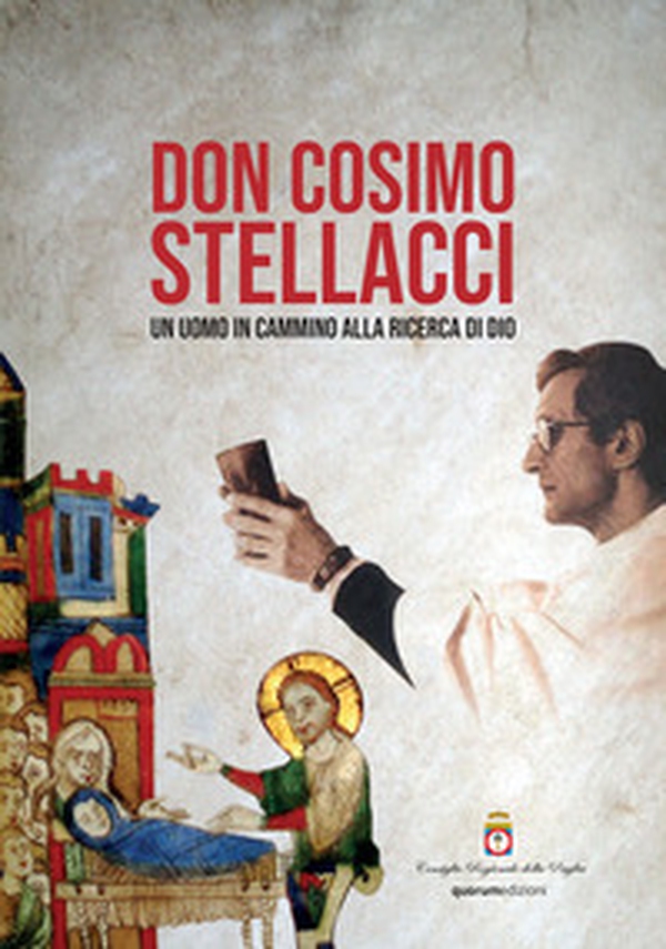 Don Cosimo Stellacci. un uomo in cammino alla ricerca di Dio - Librerie.coop Don Cosimo Stellacci. un uomo in cammino alla ricerca di Dio - Librerie.coop
