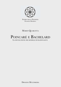 Poincaré e Bachelard. La rivoluzione dei modelli di razionalità - Librerie.coop