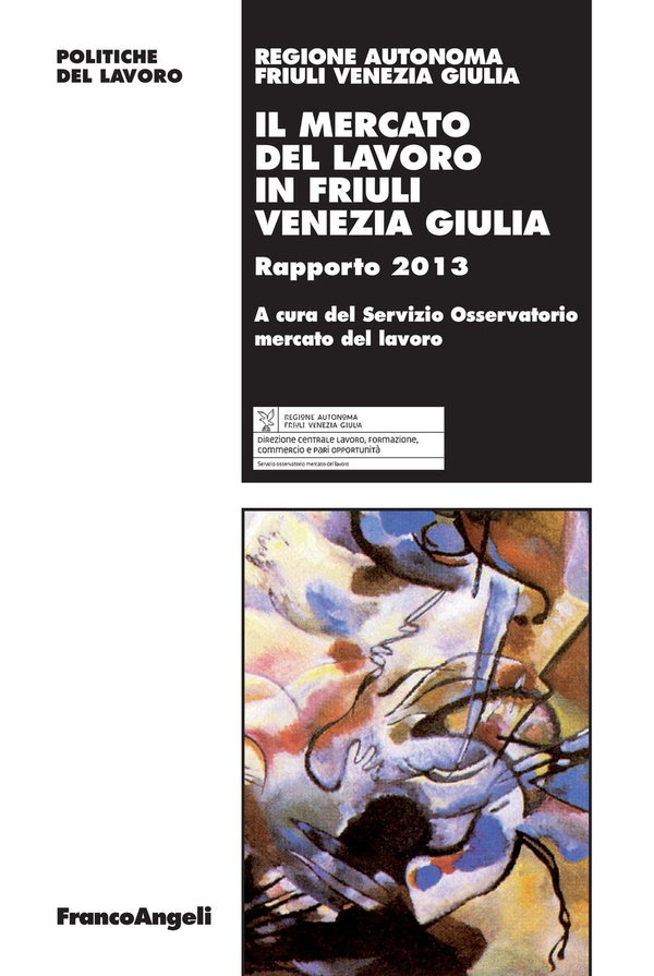 Il mercato del lavoro in Friuli Venezia Giulia. Rapporto 2013 - Librerie.coop Il mercato del lavoro in Friuli Venezia Giulia. Rapporto 2013 - Librerie.coop