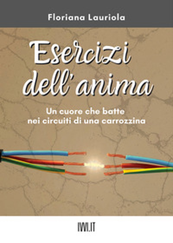 Esercizi dell'anima. Un cuore che batte nei circuiti di una carrozzina - Librerie.coop Esercizi dell'anima. Un cuore che batte nei circuiti di una carrozzina - Librerie.coop