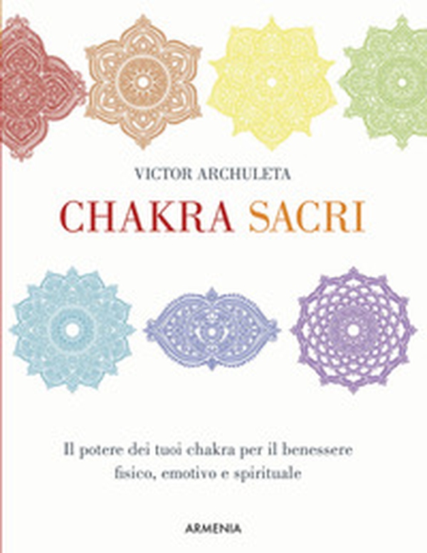 Chakra sacri. Il potere dei tuoi chakra per il benessere fisico, emotivo e spirituale - Librerie.coop Chakra sacri. Il potere dei tuoi chakra per il benessere fisico, emotivo e spirituale - Librerie.coop