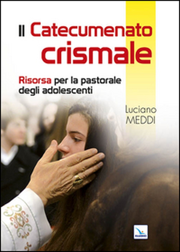 Catecumenato crismale. Risorsa per la pastorale degli adolescenti - Librerie.coop Catecumenato crismale. Risorsa per la pastorale degli adolescenti - Librerie.coop