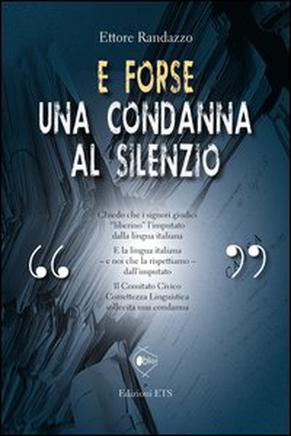 E forse una condanna al silenzio - Librerie.coop E forse una condanna al silenzio - Librerie.coop