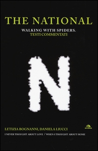 The National. Walking with spiders. Testi commentati - Librerie.coop