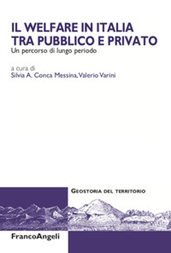 Il welfare in Italia tra pubblico e privato. Un percorso di lungo periodo - Librerie.coop Il welfare in Italia tra pubblico e privato. Un percorso di lungo periodo - Librerie.coop