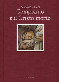 Sandro Botticelli. Compianto sul Cristo morto. Ediz. italiana e inglese - Librerie.coop