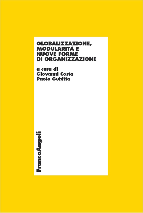 Globalizzazione, modularità e nuove forme di organizzazione - Librerie.coop Globalizzazione, modularità e nuove forme di organizzazione - Librerie.coop