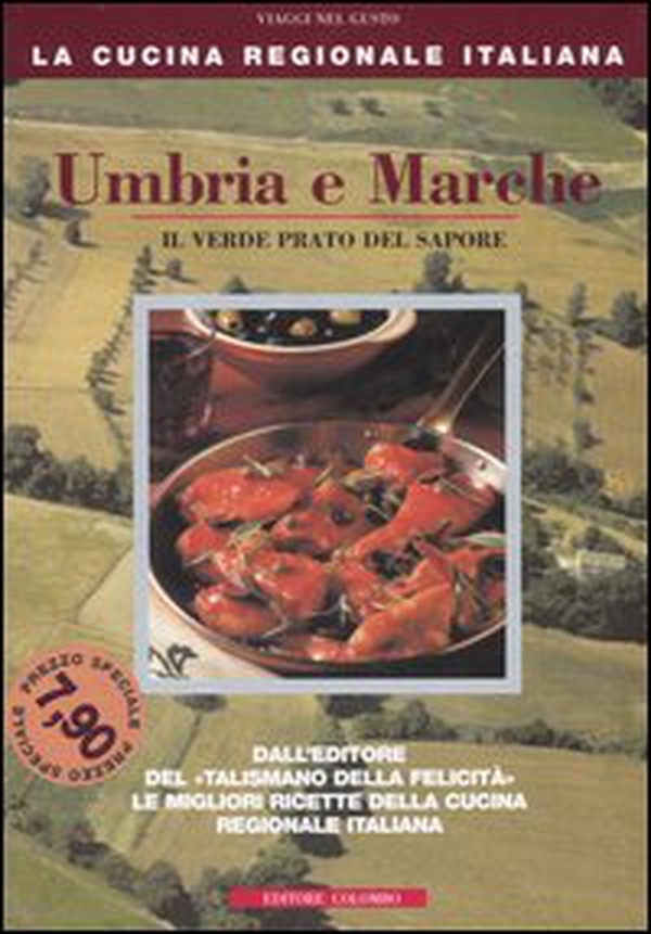Umbria e Marche. Il verde prato del sapore - Librerie.coop Umbria e Marche. Il verde prato del sapore - Librerie.coop