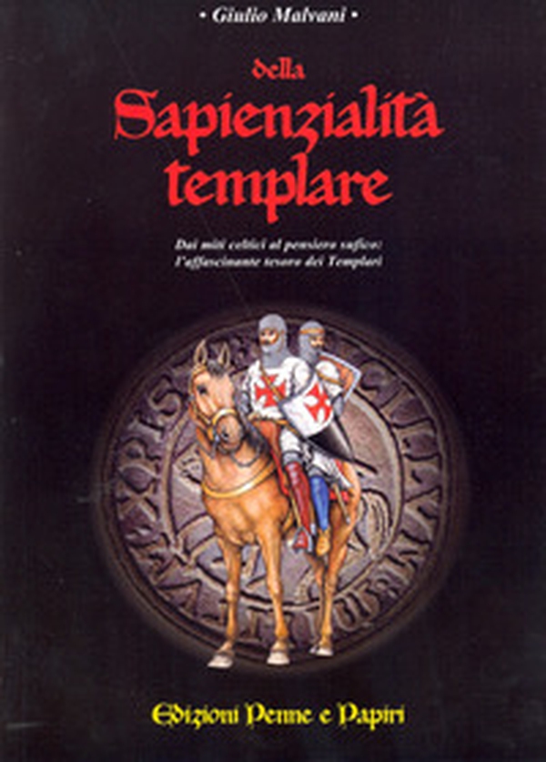 Della sapienzialità templare. Dai miti celti al pensiero sufico: l'affascinante tesoro dei templari - Librerie.coop Della sapienzialità templare. Dai miti celti al pensiero sufico: l'affascinante tesoro dei templari - Librerie.coop