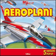 Aeroplani. Libro pop-up - Librerie.coop