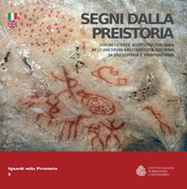 Segni dalla preistoria. Siti dell'arte rupestre italiana nell'archivio dell'Istituto Italiano di Preistoria e Protostoria. Ediz. italiana e inglese - Librerie.coop Segni dalla preistoria. Siti dell'arte rupestre italiana nell'archivio dell'Istituto Italiano di Preistoria e Protostoria. Ediz. italiana e inglese - Librerie.coop