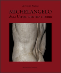 Michelangelo agli Uffizi, dentro e fuori - Librerie.coop