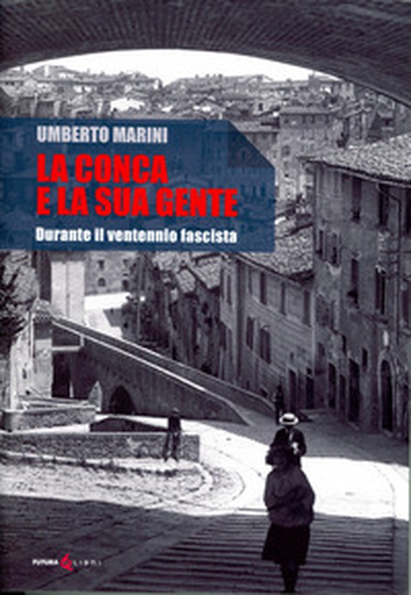 La Conca e la sua gente. Durante il ventennio fascista - Librerie.coop La Conca e la sua gente. Durante il ventennio fascista - Librerie.coop