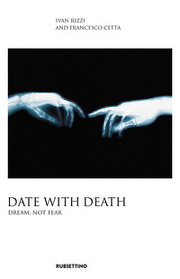 Date with death. Dream, not fear - Librerie.coop Date with death. Dream, not fear - Librerie.coop