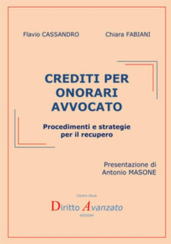 Crediti per onorari avvocato. Procedimenti e strategie per il recupero - Librerie.coop Crediti per onorari avvocato. Procedimenti e strategie per il recupero - Librerie.coop