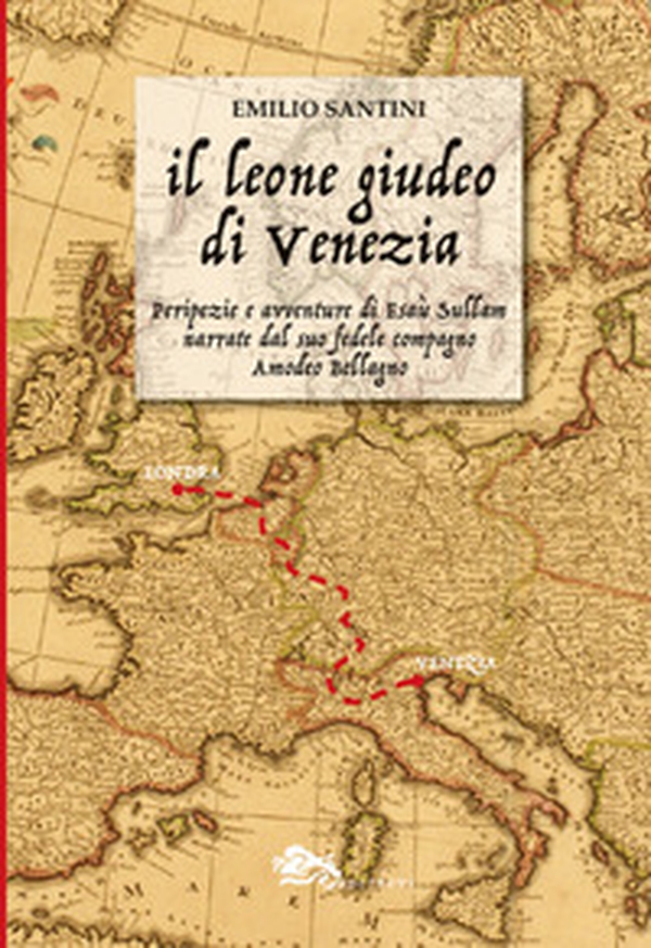 Il leone giudeo di Venezia. Peripezie e avventure di Esaù Sullam narrate dal suo fedele compagno Amedeo Bellagno - Librerie.coop Il leone giudeo di Venezia. Peripezie e avventure di Esaù Sullam narrate dal suo fedele compagno Amedeo Bellagno - Librerie.coop