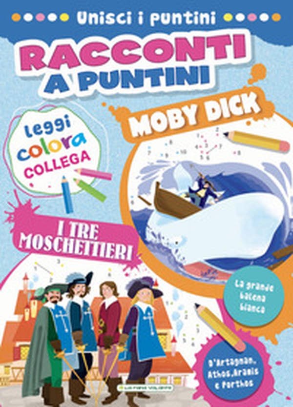 Moby Dick-I tre moschettieri. Racconti a puntini - Librerie.coop Moby Dick-I tre moschettieri. Racconti a puntini - Librerie.coop