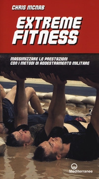 Extreme fitness. Massimizzare le prestazioni con i metodi di addestramento militare - Librerie.coop
