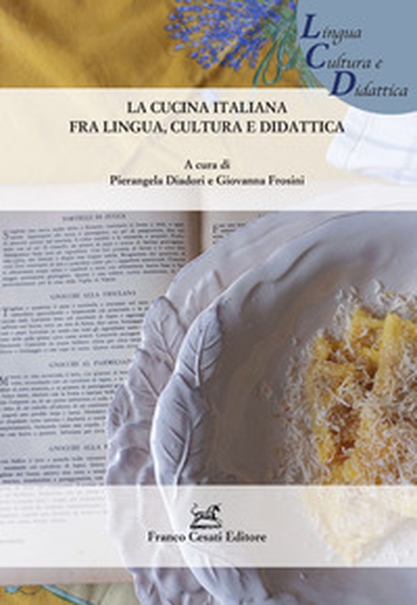 La cucina italiana fra lingua, cultura e didattica - Librerie.coop La cucina italiana fra lingua, cultura e didattica - Librerie.coop