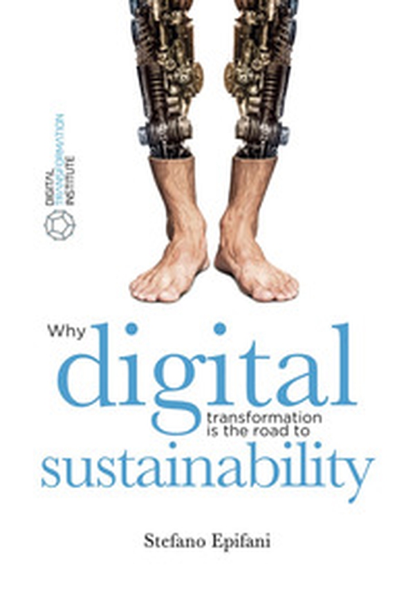 Digital sustainability. Why digital transformation is the road to sustainability - Librerie.coop Digital sustainability. Why digital transformation is the road to sustainability - Librerie.coop