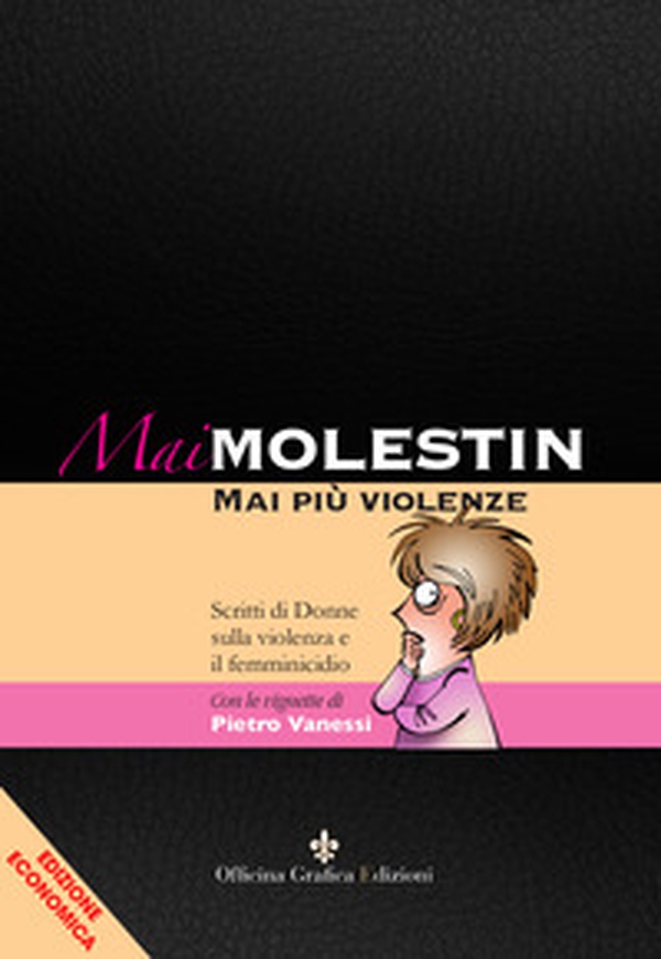Mai Molestin. Mai più violenze. Scritti di donne sulla violenza e il femminicidio - Librerie.coop Mai Molestin. Mai più violenze. Scritti di donne sulla violenza e il femminicidio - Librerie.coop
