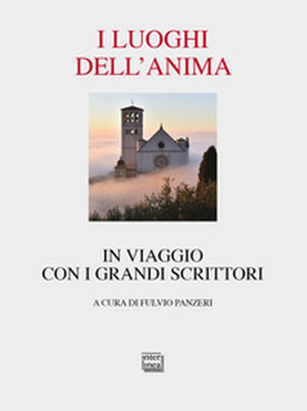 I luoghi dell'anima. In viaggio con i grandi scrittori - Librerie.coop I luoghi dell'anima. In viaggio con i grandi scrittori - Librerie.coop