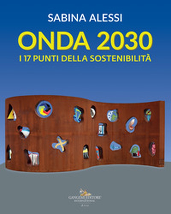 Onda 2030. I 17 punti della sostenibilità - Librerie.coop Onda 2030. I 17 punti della sostenibilità - Librerie.coop