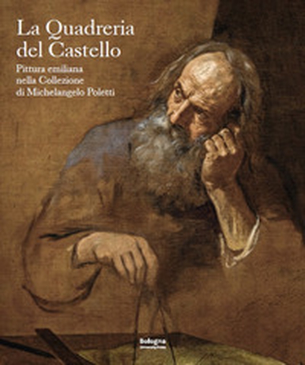 La quadreria del castello. Pittura emiliana nella collezione di Michelangelo Poletti - Librerie.coop La quadreria del castello. Pittura emiliana nella collezione di Michelangelo Poletti - Librerie.coop