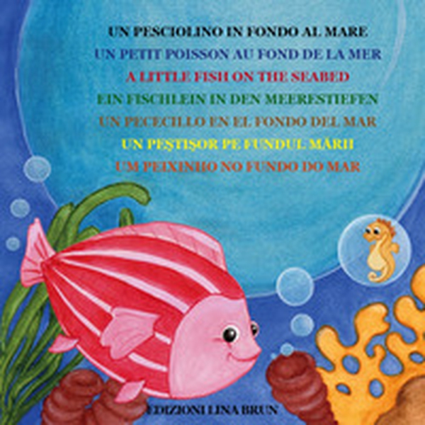 Un pesciolino in fondo al mare-Ein fischlein in den meerestiefen - Librerie.coop Un pesciolino in fondo al mare-Ein fischlein in den meerestiefen - Librerie.coop