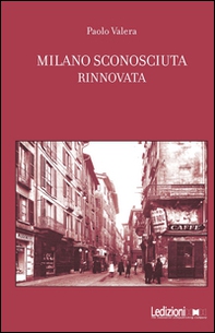 Milano sconosciuta rinnovata - Librerie.coop
