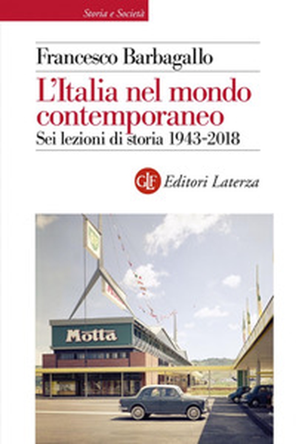 L'Italia nel mondo contemporaneo. Sei lezioni di storia 1943-2018 - Librerie.coop L'Italia nel mondo contemporaneo. Sei lezioni di storia 1943-2018 - Librerie.coop