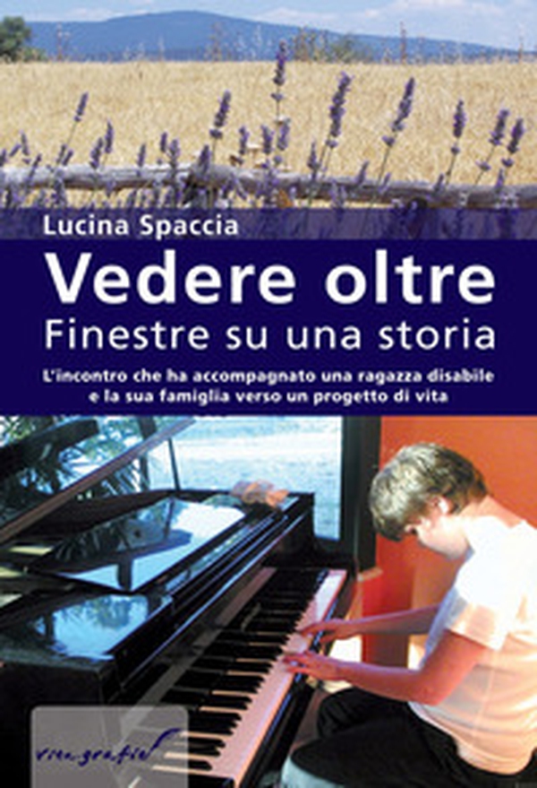 Vedere oltre. Finestre su una storia. L'incontro che ha accompagnato una ragazza disabile e la sua famiglia verso un progetto di vita - Librerie.coop Vedere oltre. Finestre su una storia. L'incontro che ha accompagnato una ragazza disabile e la sua famiglia verso un progetto di vita - Librerie.coop