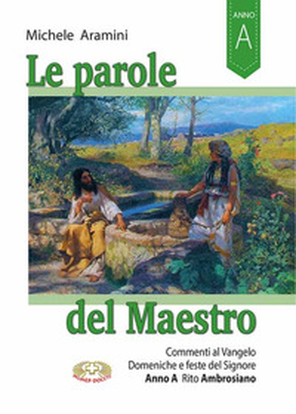 Le parole del maestro. Commenti al Vangelo Domeniche e feste del Signore. Rito ambrosiano Anno A - Librerie.coop Le parole del maestro. Commenti al Vangelo Domeniche e feste del Signore. Rito ambrosiano Anno A - Librerie.coop