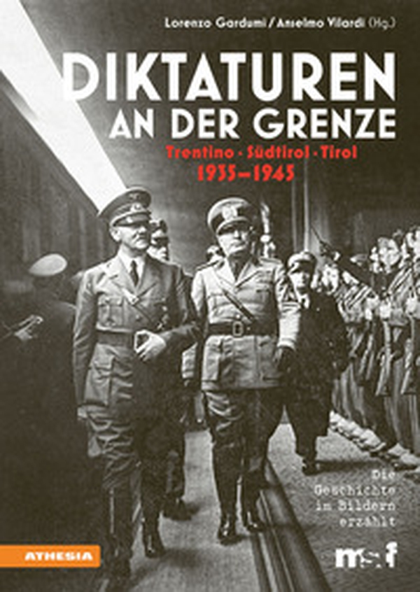 Diktaturen an der Grenze. Trentino, Südtirol, Tirol. 1935-1945 - Librerie.coop Diktaturen an der Grenze. Trentino, Südtirol, Tirol. 1935-1945 - Librerie.coop