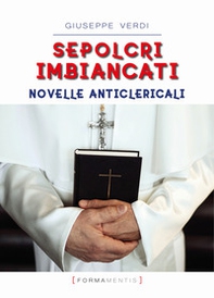Sepolcri imbiancati. Novelle anticlericali - Librerie.coop