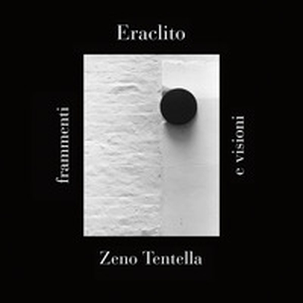 Eraclito: frammenti e visioni - Librerie.coop Eraclito: frammenti e visioni - Librerie.coop