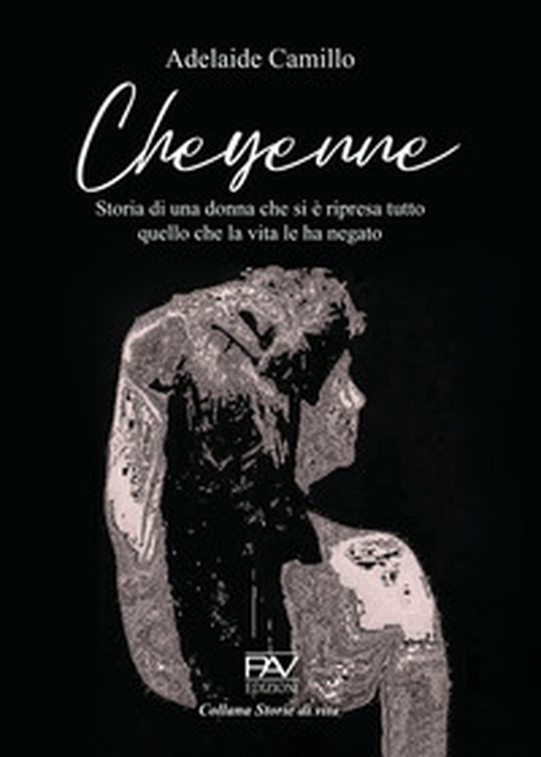 Cheyenne. Storia di una donna che si è ripresa tutto quello che la vita le ha negato - Librerie.coop Cheyenne. Storia di una donna che si è ripresa tutto quello che la vita le ha negato - Librerie.coop