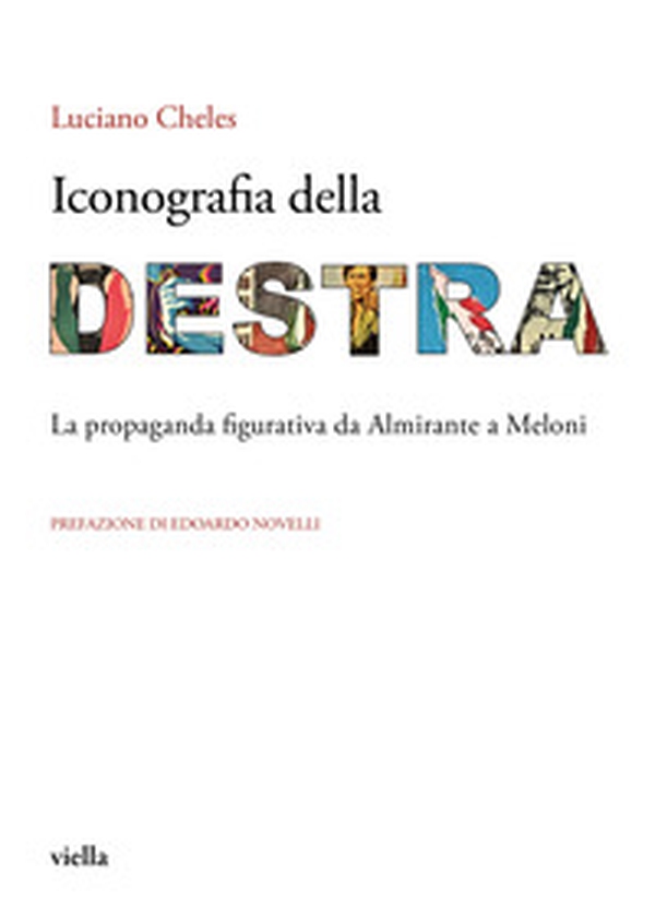 Iconografia della destra. La propaganda figurativa da Almirante a Meloni - Librerie.coop Iconografia della destra. La propaganda figurativa da Almirante a Meloni - Librerie.coop