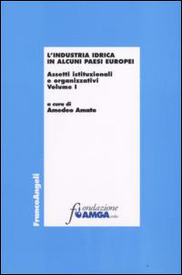 L'industria idrica in alcuni paesi europei. Assetti istituzionali e organizzativi - Librerie.coop L'industria idrica in alcuni paesi europei. Assetti istituzionali e organizzativi - Librerie.coop