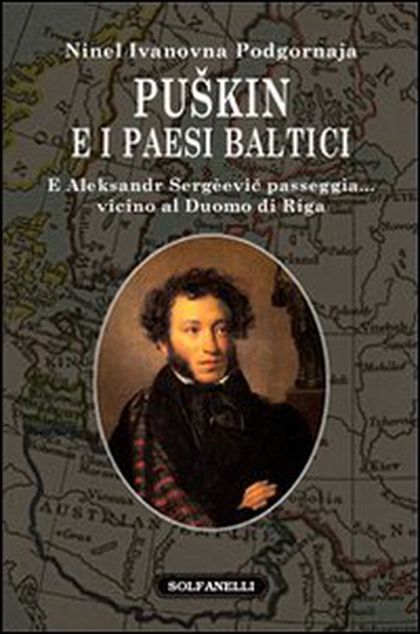 Puskin e i paesi baltici. E Aleksandr Sergèevic passeggia... vicino al duomo di Riga - Librerie.coop Puskin e i paesi baltici. E Aleksandr Sergèevic passeggia... vicino al duomo di Riga - Librerie.coop