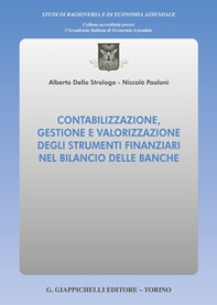 Contabilizzazione, gestione e valorizzazione degli strumenti finanziari nel bilancio delle banche - Librerie.coop