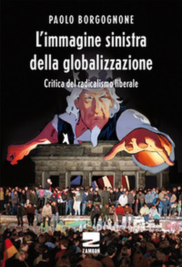 L'immagine sinistra della globalizzazione. Critica del radicalismo liberale - Librerie.coop L'immagine sinistra della globalizzazione. Critica del radicalismo liberale - Librerie.coop